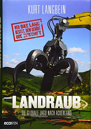 Landraub: Die globale Jagd nach Ackerland von Ecowin Verlag